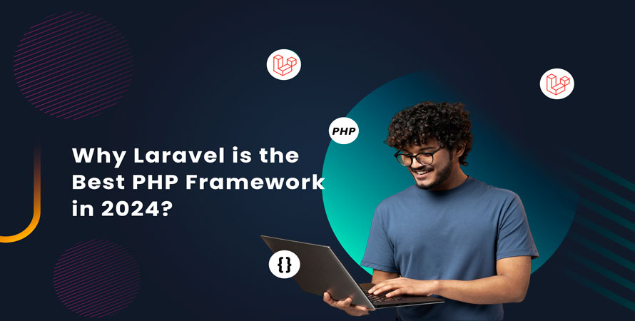 Laravel is the Best PHP Framework in 2024