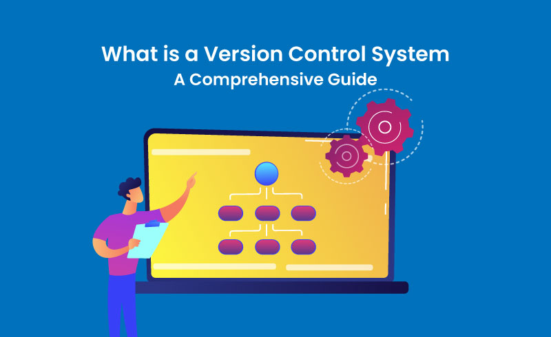 What is a Version Control System - A Comprehensive Guide