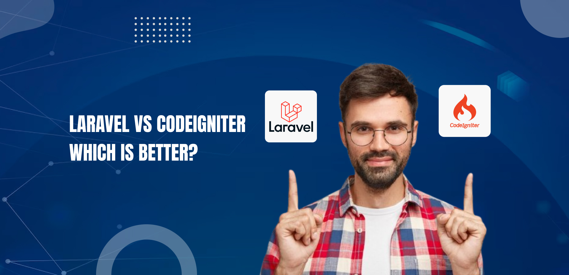 Laravel Vs Codeigniter Which is Better