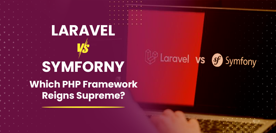 Laravel vs Symfony Which PHP Framework Reigns Supreme