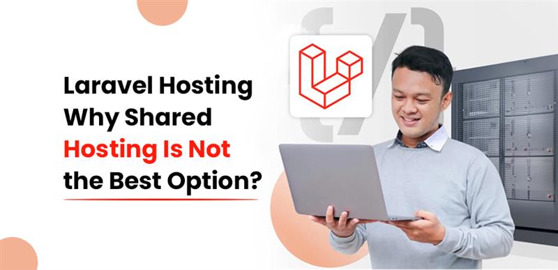 Laravel Hosting Why Shared Hosting Is Not the Best Option