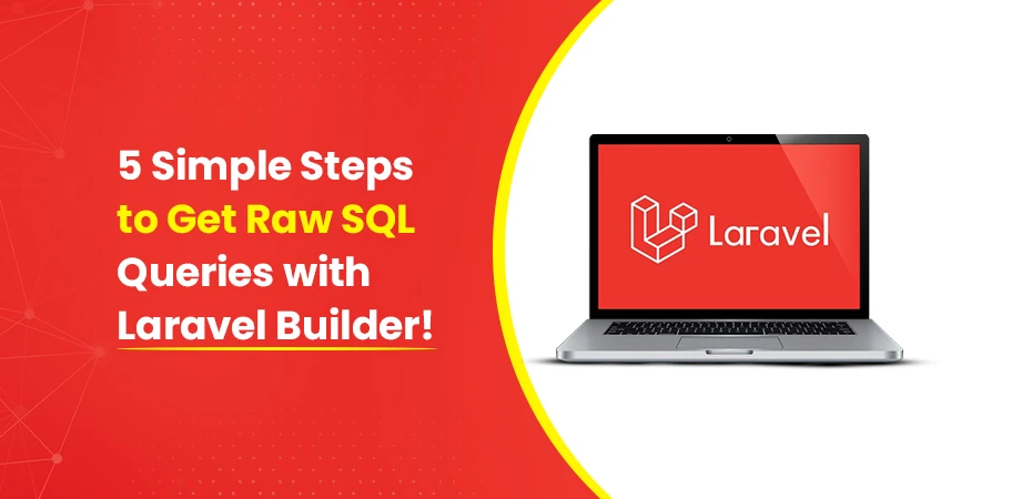 5 Simple Steps to Get Raw SQL Queries with Laravel Builder